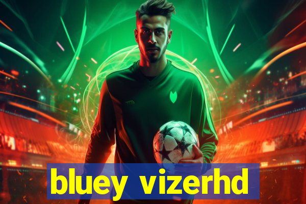 bluey vizerhd